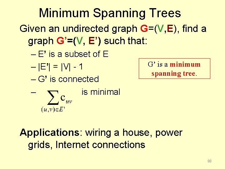 Minimum Spanning Trees Given an undirected graph G=(V, E), find a graph G’=(V, E’)