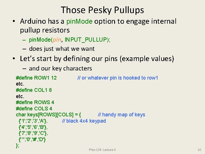 Those Pesky Pullups • Arduino has a pin. Mode option to engage internal pullup
