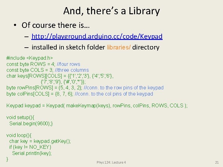 And, there’s a Library • Of course there is… – http: //playground. arduino. cc/code/Keypad