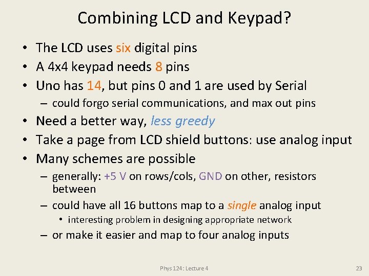 Combining LCD and Keypad? • The LCD uses six digital pins • A 4