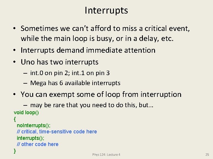 Interrupts • Sometimes we can’t afford to miss a critical event, while the main