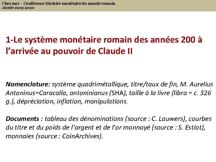 Chez moi – Conférence Histoire monétaire du monde romain Année 2019 -2020 1 -Le