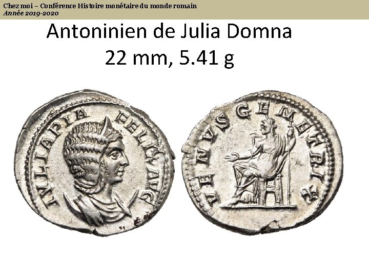 Chez moi – Conférence Histoire monétaire du monde romain Année 2019 -2020 Antoninien de