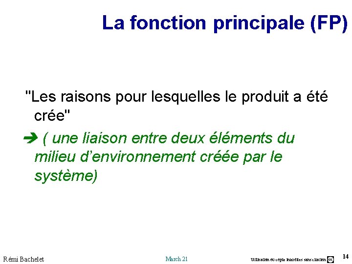 La fonction principale (FP) "Les raisons pour lesquelles le produit a été crée" ( La fonction principale (FP) "Les raisons pour lesquelles le produit a été crée" (