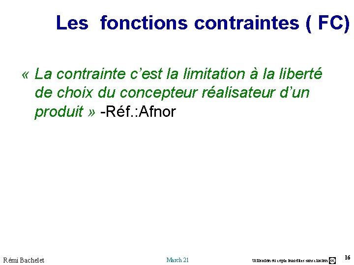 Les fonctions contraintes ( FC) « La contrainte c’est la limitation à la liberté Les fonctions contraintes ( FC) « La contrainte c’est la limitation à la liberté