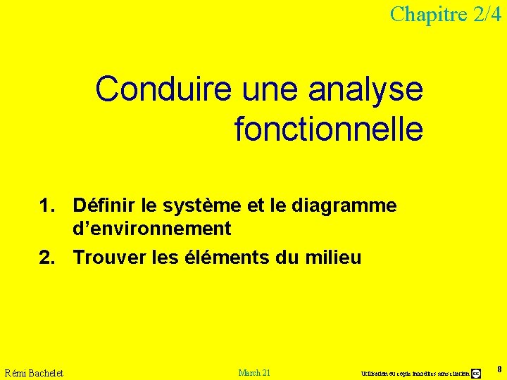 Chapitre 2/4 Conduire une analyse fonctionnelle 1. Définir le système et le diagramme d’environnement Chapitre 2/4 Conduire une analyse fonctionnelle 1. Définir le système et le diagramme d’environnement
