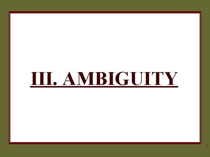 III. AMBIGUITY 1 