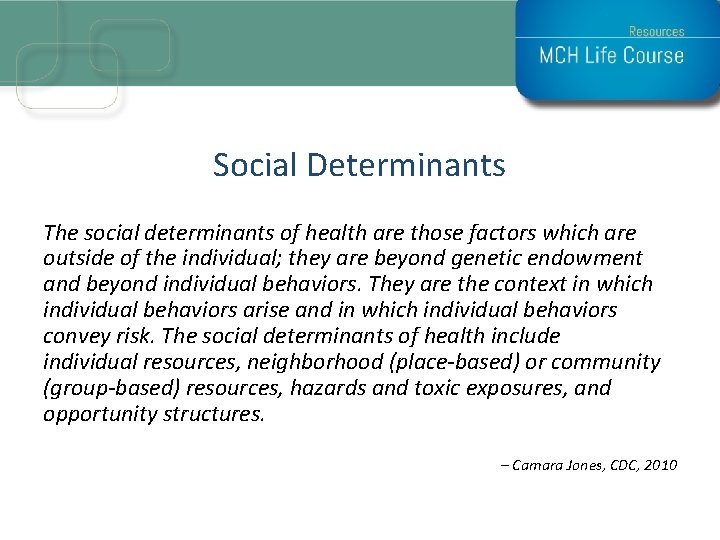 Social Determinants The social determinants of health are those factors which are outside of