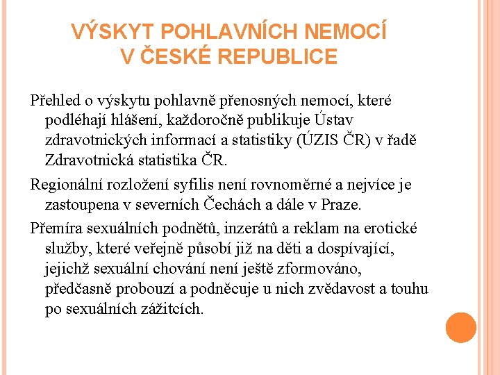 VÝSKYT POHLAVNÍCH NEMOCÍ V ČESKÉ REPUBLICE Přehled o výskytu pohlavně přenosných nemocí, které podléhají