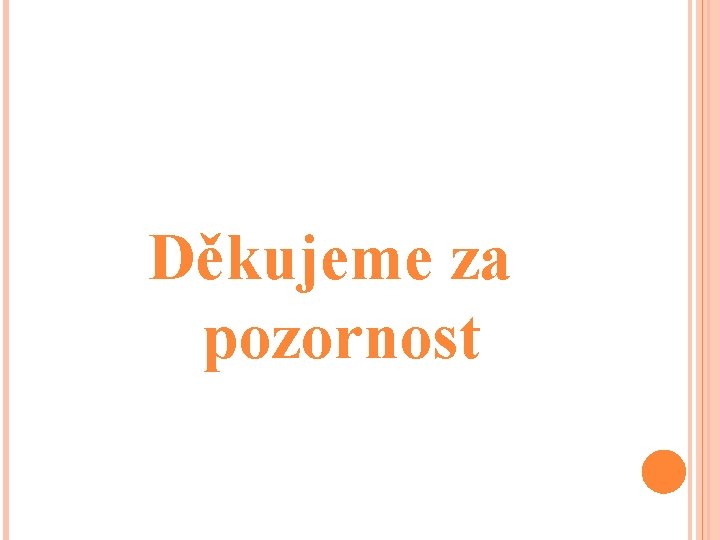 Děkujeme za pozornost 