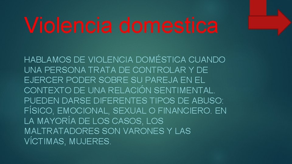 Violencia domestica HABLAMOS DE VIOLENCIA DOMÉSTICA CUANDO UNA PERSONA TRATA DE CONTROLAR Y DE