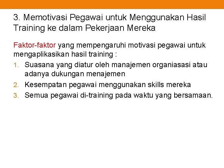 3. Memotivasi Pegawai untuk Menggunakan Hasil Training ke dalam Pekerjaan Mereka Faktor-faktor yang mempengaruhi