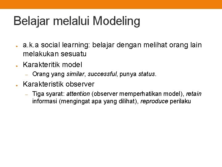 Belajar melalui Modeling ● ● a. k. a social learning: belajar dengan melihat orang