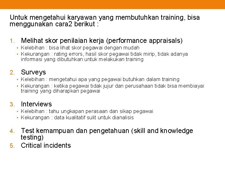 Untuk mengetahui karyawan yang membutuhkan training, bisa menggunakan cara 2 berikut : 1. Melihat