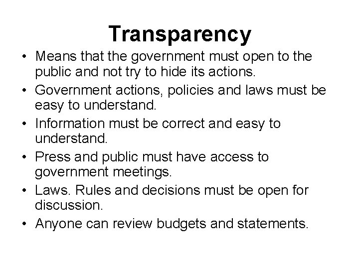 Transparency • Means that the government must open to the public and not try