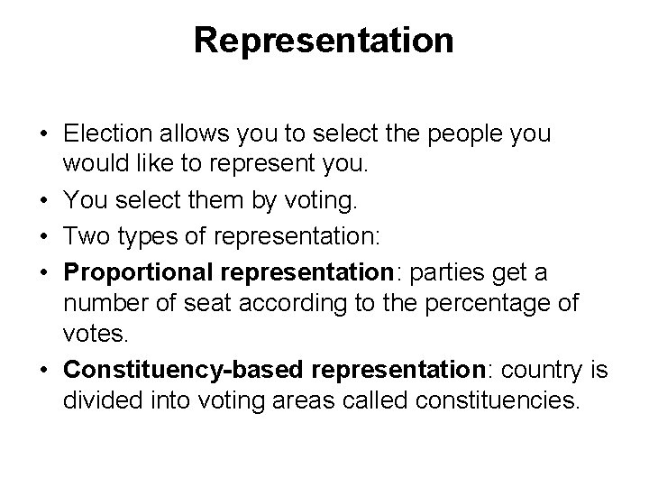 Representation • Election allows you to select the people you would like to represent