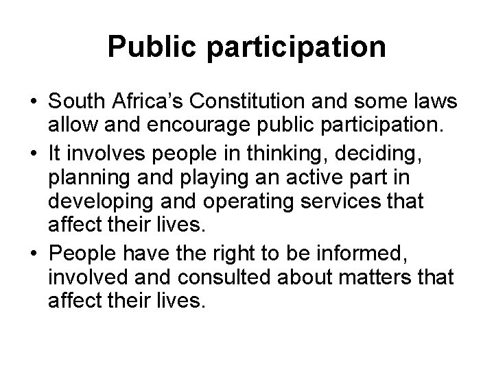 Public participation • South Africa’s Constitution and some laws allow and encourage public participation.