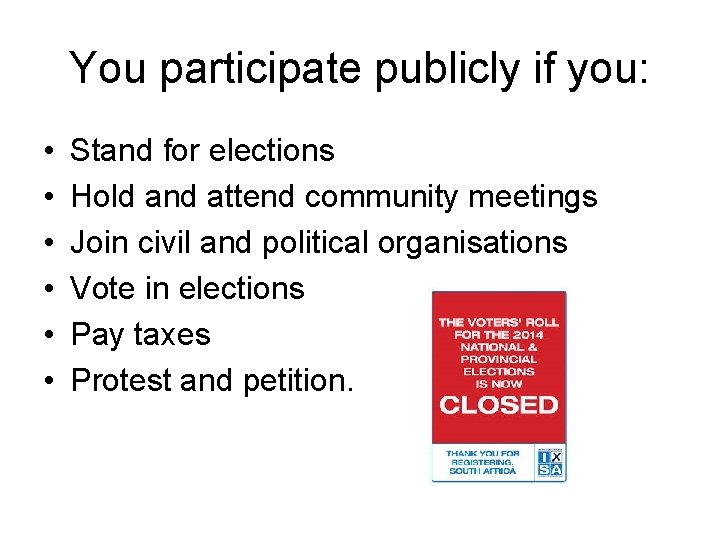 You participate publicly if you: • • • Stand for elections Hold and attend