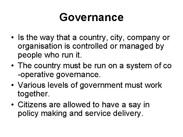 Governance • Is the way that a country, city, company or organisation is controlled