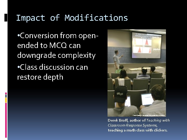 Impact of Modifications • Conversion from openended to MCQ can downgrade complexity • Class