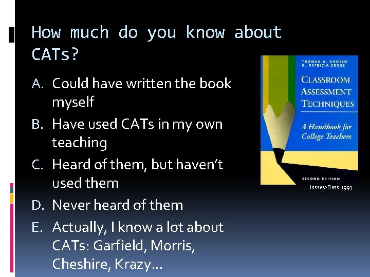 How much do you know about CATs? A. Could have written the book myself