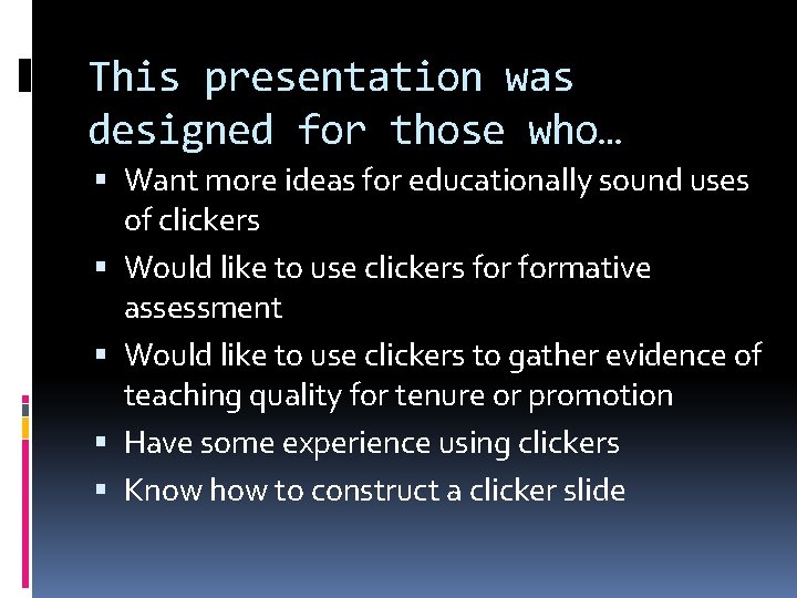 This presentation was designed for those who… Want more ideas for educationally sound uses