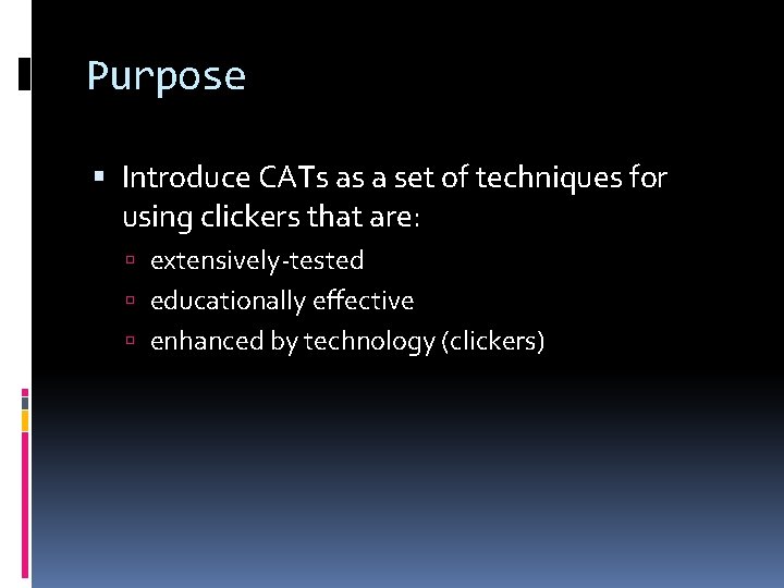 Purpose Introduce CATs as a set of techniques for using clickers that are: extensively-tested