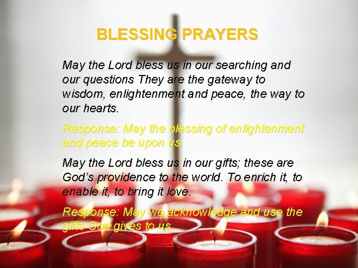 BLESSING PRAYERS May the Lord bless us in our searching and our questions They