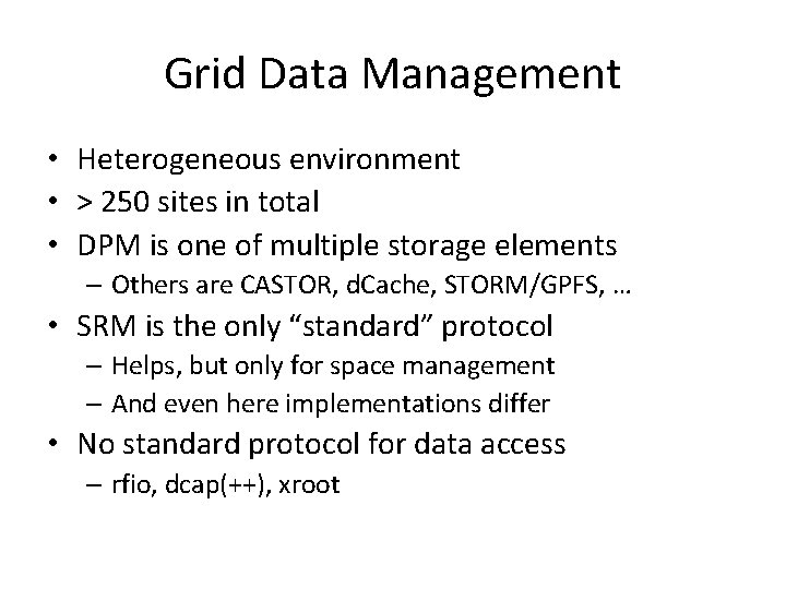 Grid Data Management • Heterogeneous environment • > 250 sites in total • DPM