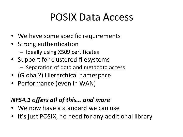 POSIX Data Access • We have some specific requirements • Strong authentication – Ideally