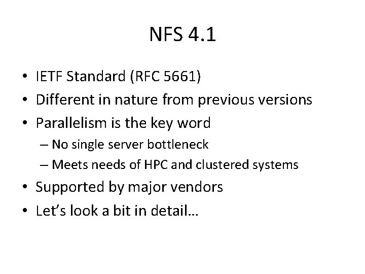 NFS 4. 1 • IETF Standard (RFC 5661) • Different in nature from previous