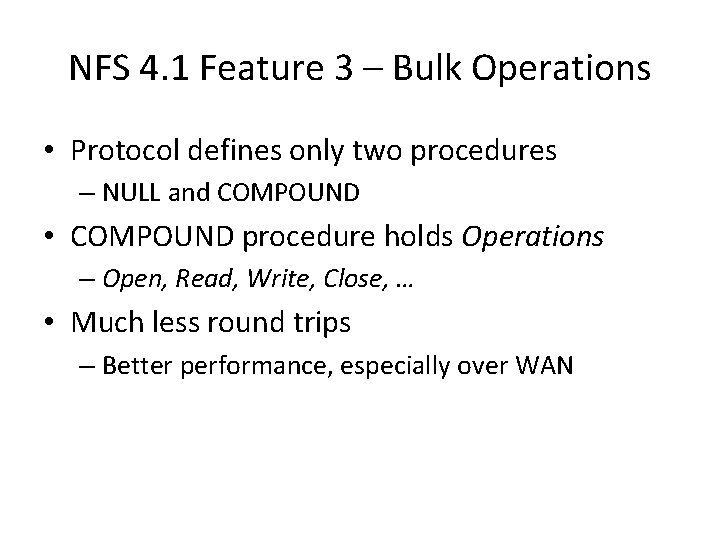 NFS 4. 1 Feature 3 – Bulk Operations • Protocol defines only two procedures