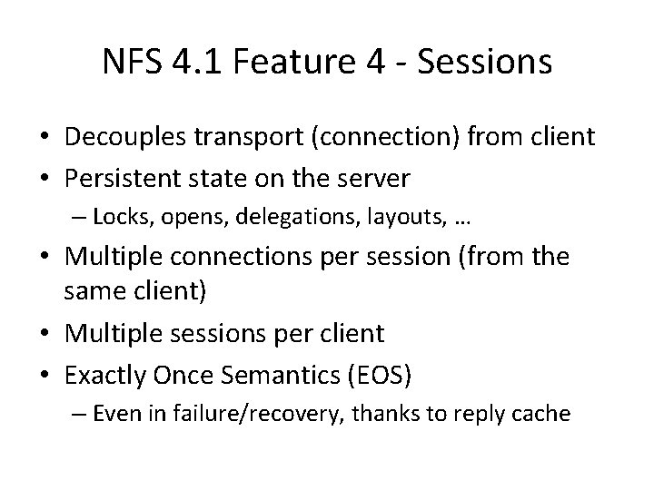 NFS 4. 1 Feature 4 - Sessions • Decouples transport (connection) from client •