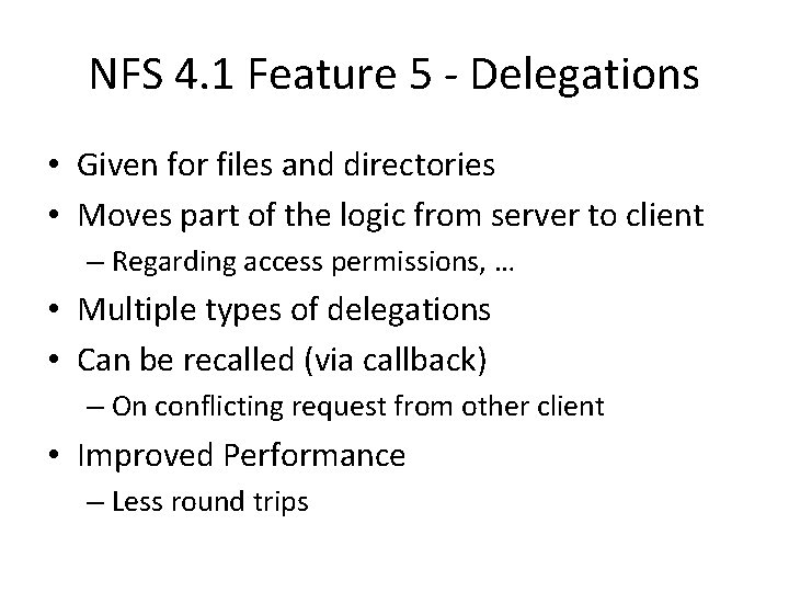 NFS 4. 1 Feature 5 - Delegations • Given for files and directories •
