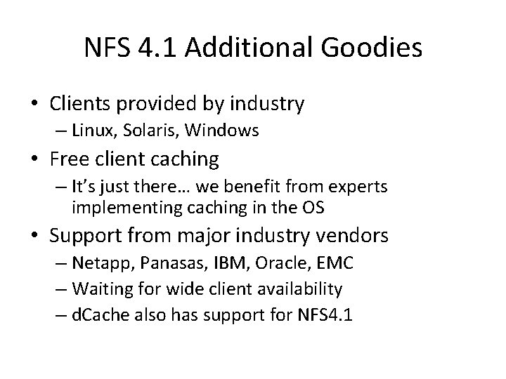 NFS 4. 1 Additional Goodies • Clients provided by industry – Linux, Solaris, Windows