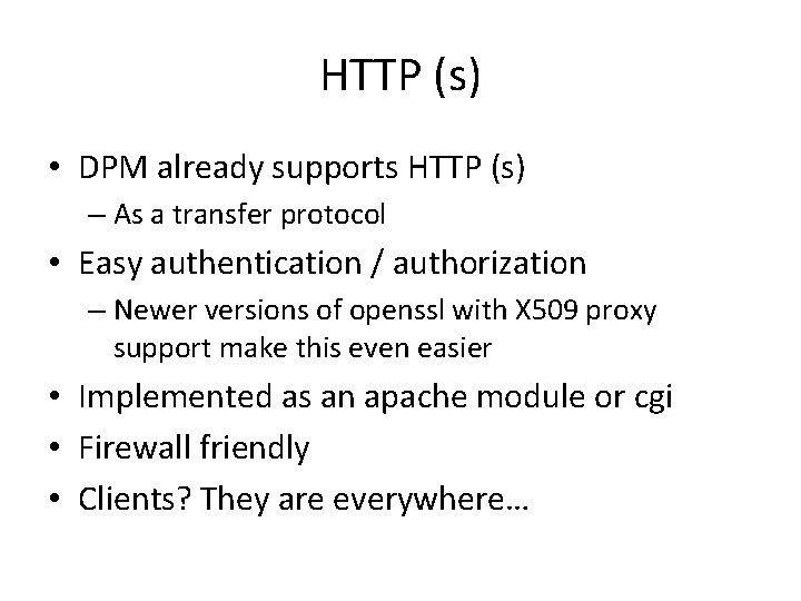 HTTP (s) • DPM already supports HTTP (s) – As a transfer protocol •