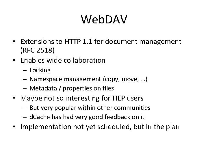 Web. DAV • Extensions to HTTP 1. 1 for document management (RFC 2518) •