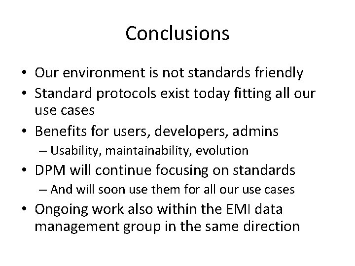 Conclusions • Our environment is not standards friendly • Standard protocols exist today fitting