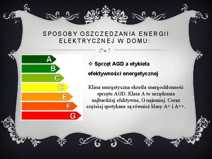 SPOSOBY OSZCZĘDZANIA ENERGII ELEKTRYCZNEJ W DOMU: v Sprzęt AGD a etykieta efektywności energetycznej Klasa