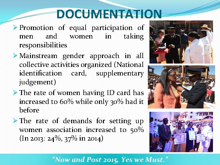 DOCUMENTATION Ø Promotion of equal participation of men and women in taking responsibilities Ø