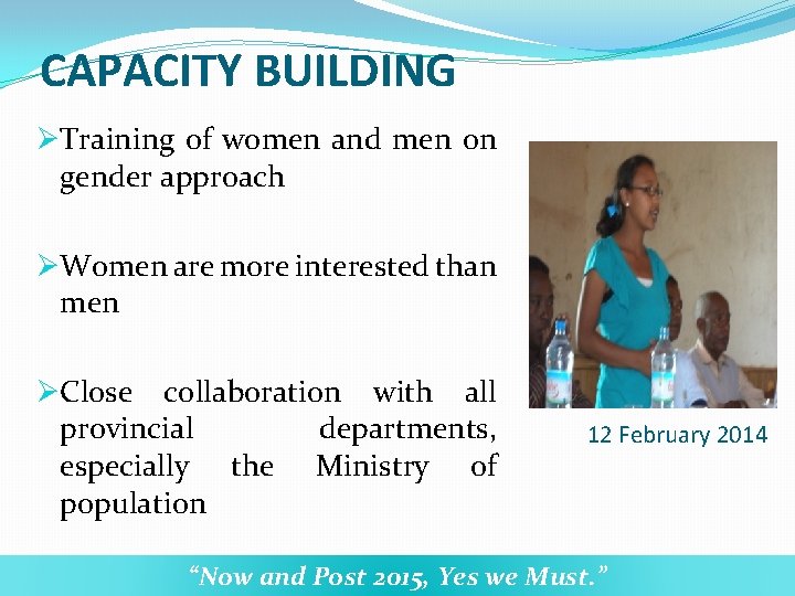 CAPACITY BUILDING ØTraining of women and men on gender approach ØWomen are more interested