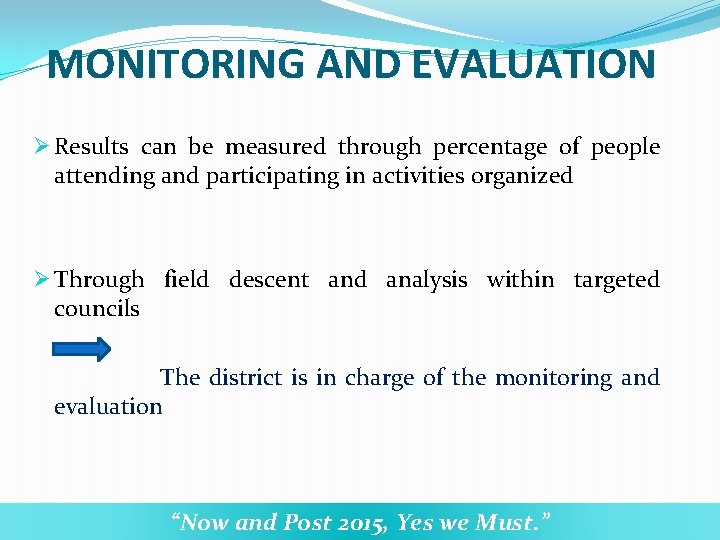 MONITORING AND EVALUATION Ø Results can be measured through percentage of people attending and