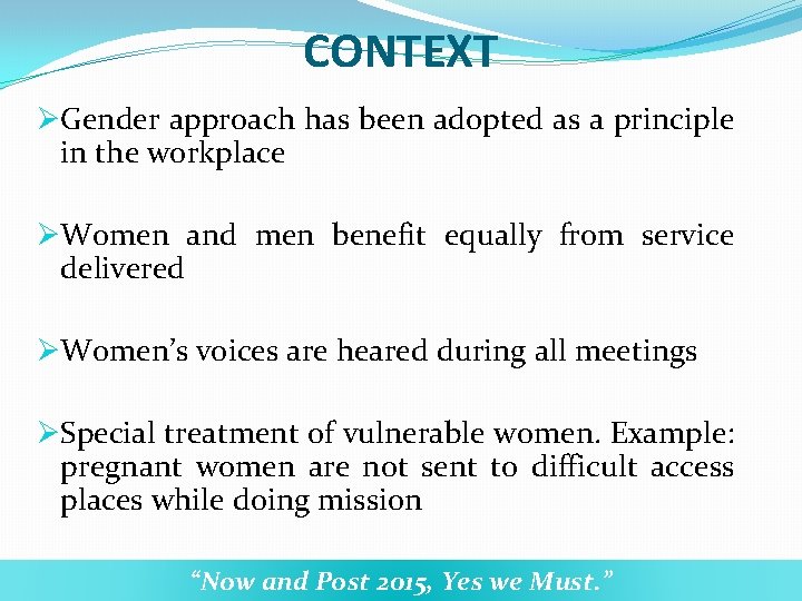 CONTEXT ØGender approach has been adopted as a principle in the workplace ØWomen and