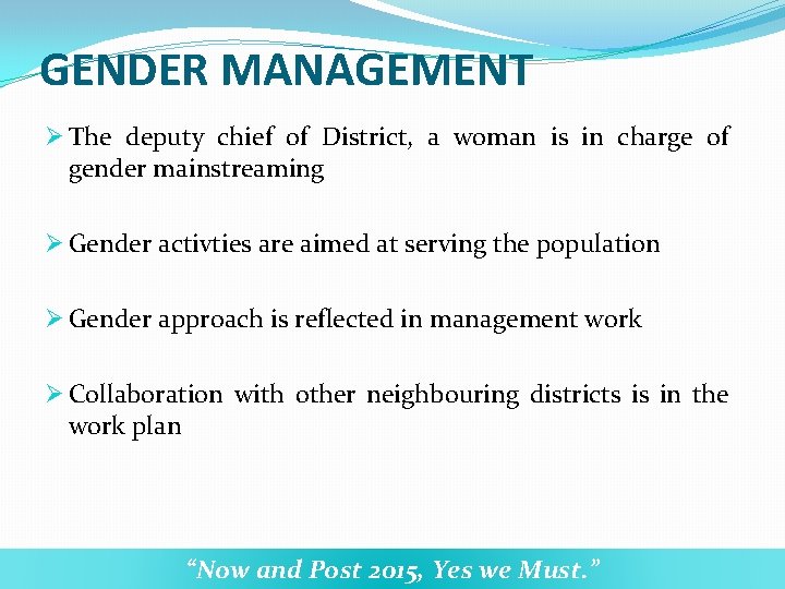 GENDER MANAGEMENT Ø The deputy chief of District, a woman is in charge of