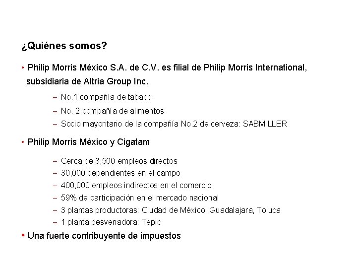 ¿Quiénes somos? • Philip Morris México S. A. de C. V. es filial de