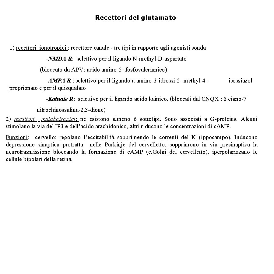 Recettori del glutamato 1) recettori ionotropici : recettore canale - tre tipi in rapporto