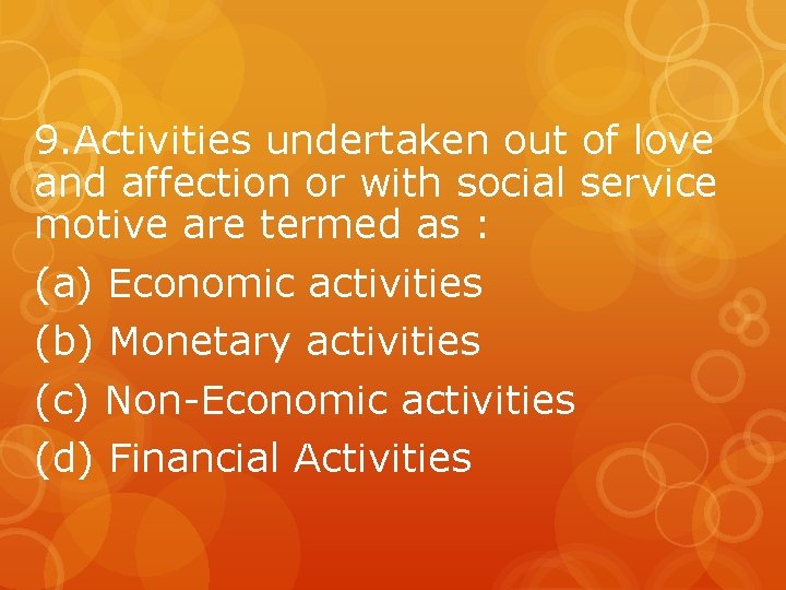 9. Activities undertaken out of love and affection or with social service motive are