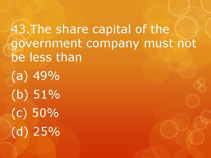 43. The share capital of the government company must not be less than (a)