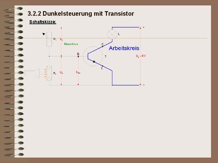 3. 2. 2 Dunkelsteuerung mit Transistor Schaltskizze: 