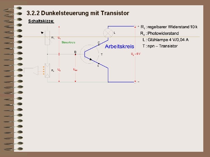 3. 2. 2 Dunkelsteuerung mit Transistor Schaltskizze: 